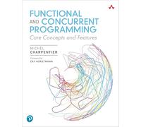 Functional and Concurrent Programming : Core Concepts and Features
