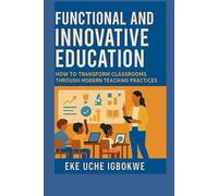 Functional and Innovative Education: How to Transform Classrooms through Modern Teaching Practices