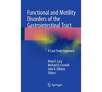 Functional and Motility Disorders of the Gastrointestinal Tract: A Case Study Approach