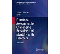 Functional Assessment for Challenging Behaviors and Mental Health Disorders (Autism and Child Psychopathology Series)