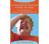 Functional Behavior Assessment for People with Autism: Making Sense of Seemingly Senseless Behavior, Second Edition (Topics in Autism)