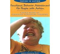 Functional Behavior Assessment for People with Autism: Making Sense of Seemingly Senseless Behavior (Topics in Autism)