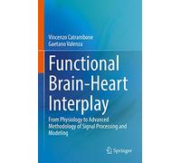 Functional Brain-Heart Interplay: From Physiology to Advanced Methodology of Signal Processing and Modeling
