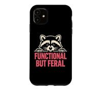 Functional But Feral - Cute Raccoon Sarcastic Humor Case for iPhone 11