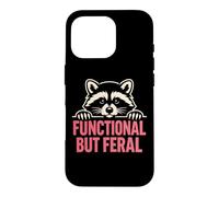 Functional But Feral - Cute Raccoon Sarcastic Humor Case for iPhone 16 Pro