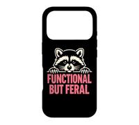 Functional But Feral - Cute Raccoon Sarcastic Humor Case for iPhone 17 Pro