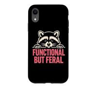 Functional But Feral - Cute Raccoon Sarcastic Humor Case for iPhone XR