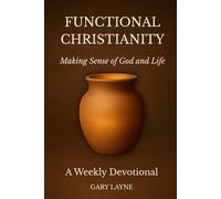 Functional Christianity: Making Sense of God and Life