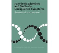 Functional Disorders & Medically Unexplained Symptoms: Assessment & Treatment