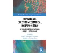 Functional Electromechanical Dynamometry : Applications for Health and Sports Performance