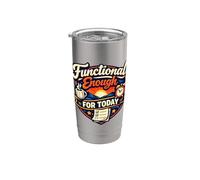Functional Enough Today Morning Coffee Stainless Steel Insulated Tumbler