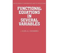 Functional Equations in Several Variables: 31 (Encyclopedia of Mathematics and its Applications, Series Number 31)