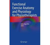 Functional Exercise Anatomy and Physiology for Physiotherapists