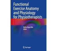 Functional Exercise Anatomy and Physiology for Physiotherapists