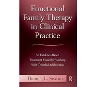 Functional Family Therapy in Clinical Practice: An Evidence-Based Treatment Model for Working With Troubled Adolescents