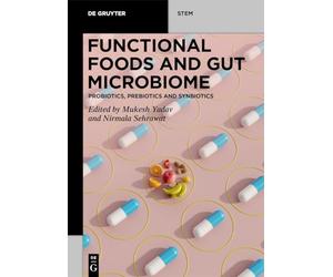 Functional Foods and Gut Microbiome: Probiotics, Prebiotics, and Synbiotics (De Gruyter STEM)