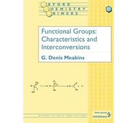 Functional Groups Characteristics and Interconversions: 35 (Oxford Chemistry Primers)