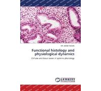 Functional histology and physiological dynamics: Cellular and tissue bases of systems physiology