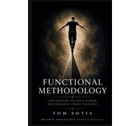 Functional Methodology: Engineering Reliable Human Performance Under Pressure