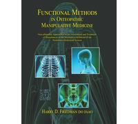 Functional Methods in Osteopathic Manipulative Medicine: Non-allopathic Approaches to the Assessment and Treatment of Disturbances in the Mechanical ... Series in Neuromusculoskeletal Medicine)