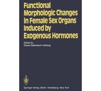 Functional Morphologic Changes in Female Sex Organs Induced by Exogenous Hormones