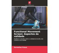 Functional Movement Screen: Aspectos da validade: Análises e estudos sobre a validade da tarefa, dos critérios e da medida