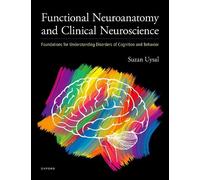 Functional Neuroanatomy and Clinical Neuroscience by Suzan Uysal - 9780190943608