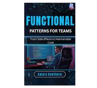 Functional Patterns for Teams: From Side-Effects to Maintainable Code