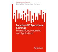 Functional Polyurethane Coatings: Formulations, Properties, and Applications (SpringerBriefs in Materials)