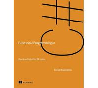 Functional Programming in C#: How to write better C# code