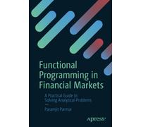 Functional Programming in Financial Markets : A Practical Guide to Solving Analytical Problems