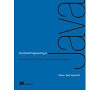 Functional Programming in Java: How Functional Techniques Improve Your Java Programs