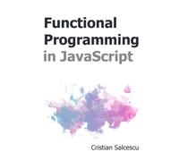 Functional Programming in JavaScript (Functional JavaScript)