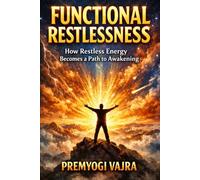 Functional Restlessness: How Restless Energy Becomes a Path to Awakening