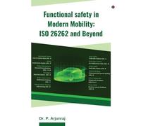 Functional Safety in Modern Mobility: ISO 26262 and Beyond: ISO 26262 and Beyond
