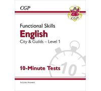 Functional Skills English: City & Guilds Level 1 - 10-Minute Tests (CGP City & Guilds Functional Skills)