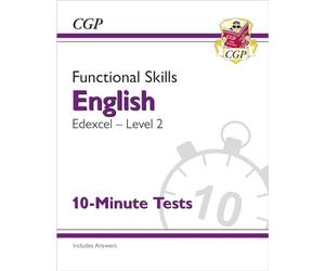 Functional Skills English: Edexcel Level 2 - 10-Minute Tests (CGP Edexcel Functional Skills)