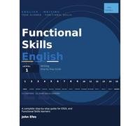 Functional Skills English Level 1 Writing: TQUK Revision, Exam Practice & Workbook for ESOL Learners