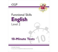 Functional Skills English Level 2 - 10 Minute Tests: (CGP Functional Skills)