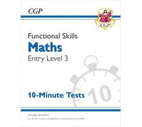 Functional Skills Maths Entry Level 3 - 10 Minute Tests: (CGP Functional Skills)