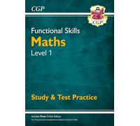 Functional Skills Maths Level 1 - Study & Test Practice: (CGP Functional Skills)