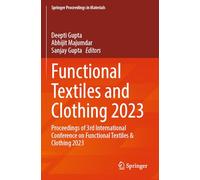 Functional Textiles and Clothing 2023: Proceedings of 3rd International Conference on Functional Textiles & Clothing 2023: 42 (Springer Proceedings in Materials, 42)