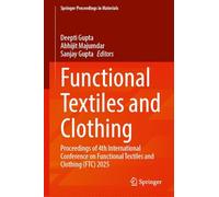 Functional Textiles and Clothing: Proceedings of 4th International Conference on Functional Textiles and Clothing (FTC) 2025 (Springer Proceedings in Materials, 94)