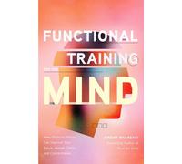 Functional Training for the Mind - How Physical Fitness Improves Focus & Mental Clarity
