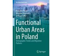 Functional Urban Areas in Poland : Demographic Trends and Migration Patterns