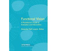 Functional Vision: A Practitioner's Guide to Evaluation and Intervention