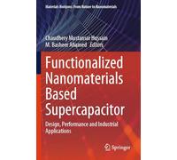 Functionalized Nanomaterials Based Supercapacitor: Design, Performance and Industrial Applications (Materials Horizons: From Nature to Nanomaterials)