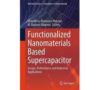 Functionalized Nanomaterials Based Supercapacitor: Design, Performance and Industrial Applications (Materials Horizons: From Nature to Nanomaterials)