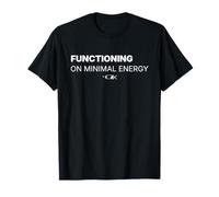 Functioning on Minimal Energy - Funny Work Burnout Hum T-Shirt