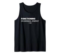 Functioning on Minimal Energy - Funny Work Burnout Hum Tank Top